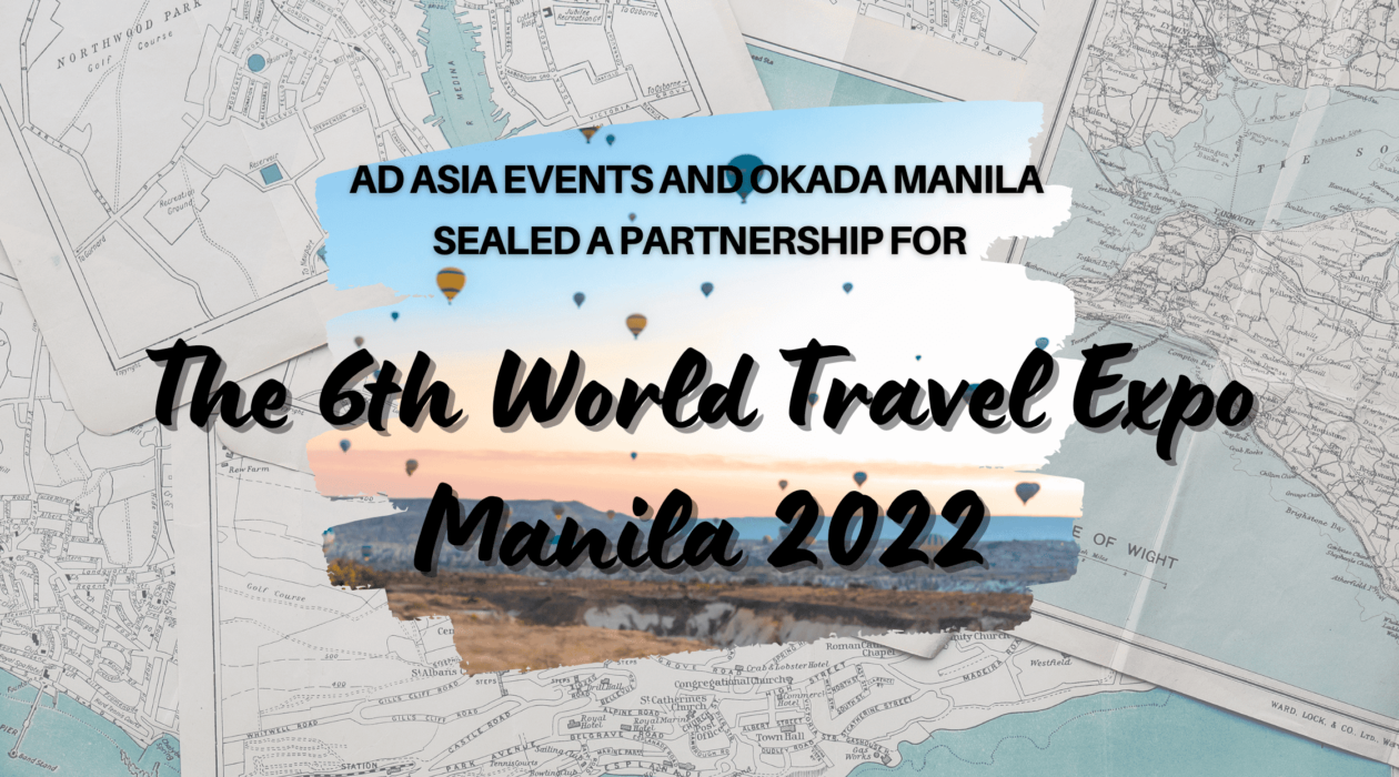 AD ASIA EVENTS AND OKADA MANILA SEALED A PARTNERSHIP FOR THE 6TH WORLD TRAVEL EXPO MANILA 2022