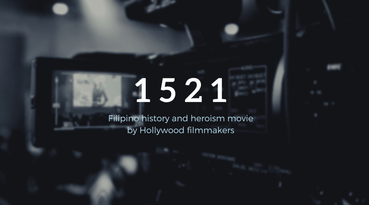 1521, Filipino history and heroism made to movie by Hollywood filmmaker.