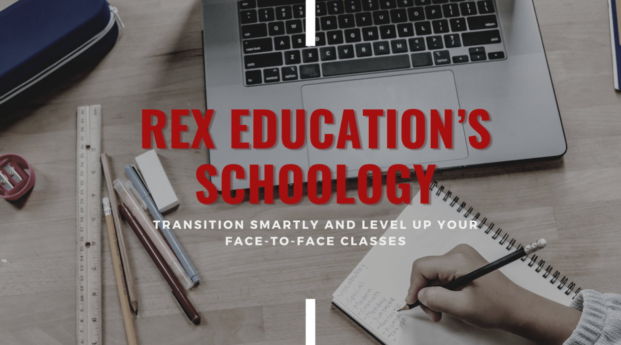 Transition smartly and level up your face-to-face classes with Rex Education’s Schoology